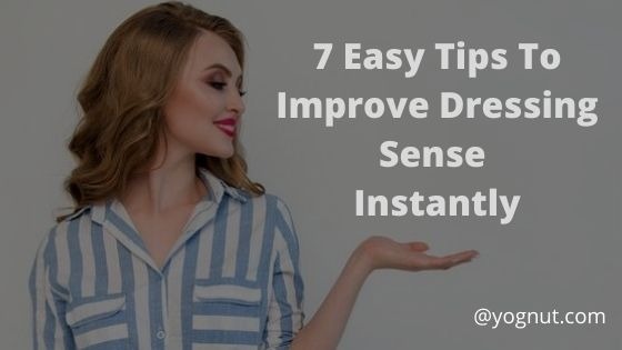 7 Easy Tips To Improve Dressing Sense Instantly